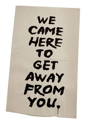 File:We-came-here-to-get-away-from-you.jpg